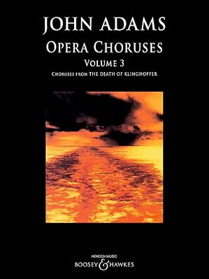 John Adams: Opera Choruses - Volume 3-..