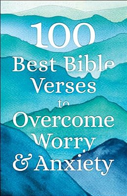 100 Best Bible Verses To Overcome Worry And Anxiety-..