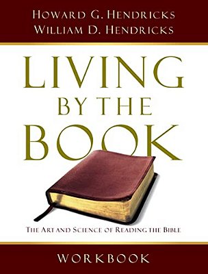 Living By The Book Workbook: The Art And Science Of Reading The Bible-..
