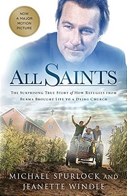 All Saints: The Surprising True Story Of How Refugees From Burma Brought Life To A Dying Church-..