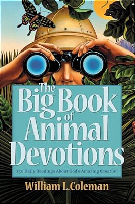 The Big Book Of Animal Devotions: 250 Daily Readings About God's Amazing Creation-..
