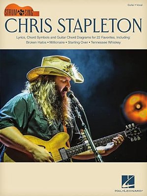 Chris Stapleton: Strum & Sing Guitar Songbook With Lyrics, Chord Symbols & Chord Diagrams For 22 Favorites-..