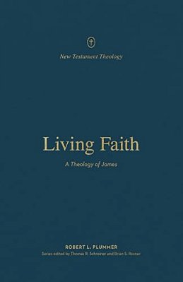 Living Faith: A Theology Of James-..