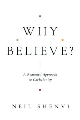 Why Believe?: A Reasoned Approach To Christianity-..