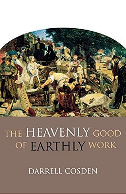 The Heavenly Good Of Earthly Work-..