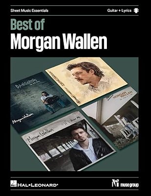Best Of Morgan Wallen: 12 Hit Songs Arranged For Guitar With Recorded Keys, Capo Positions, Accurate Chord Grids, And Selected Tab-..