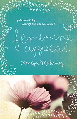 Feminine Appeal: Seven Virtues Of A Godly Wife And Mother (Redesign)-..