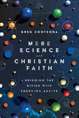Mere Science And Christian Faith: Bridging The Divide With Emerging Adults-..