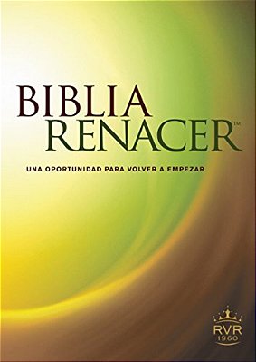 Biblia Renacer-Rvr 1960: Una Nueva Oportunidad Para Volvver A Empezar-..