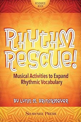 Rhythm Rescue!: Musical Activities To Expand Rhythmic Vocabulary-..