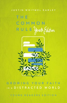The Common Rule Youth Edition: Growing Your Faith In A Distracted World-..
