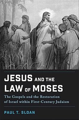Jesus And The Law Of Moses: The Gospels And The Restoration Of Israel Within First-Century Judaism-..
