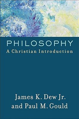 Philosophy: A Christian Introduction-..