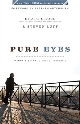 Pure Eyes: A Man's Guide To Sexual Integrity-..