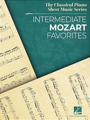 Intermediate Mozart Favorites: The Classical Piano Sheet Music Series-..