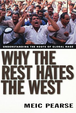 Why The Rest Hates The West: Understanding The Roots Of Global Rage-..