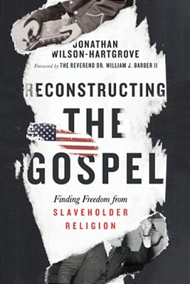 Reconstructing The Gospel: Finding Freedom From Slaveholder Religion-..