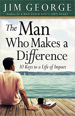 The Man Who Makes A Difference: 10 Keys To A Life Of Impact-..