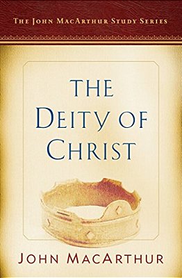 The Deity Of Christ: A John Macarthur Study Series-..