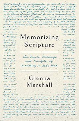 Memorizing Scripture: The Basics, Blessings, And Benefits Of Meditating On God's Word-..