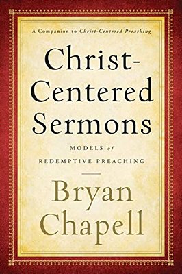 Christ-Centered Sermons: Models Of Redemptive Preaching-..