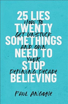 25 Lies Twentysomethings Need To Stop Believing-..