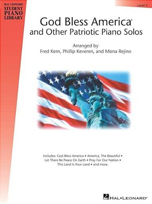 God Bless America And Other Patriotic Piano Solos - Level 5 From The Hal Leonard Student Piano Library Is A Piano Sheet Music Collection Arranged By E-..