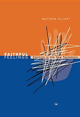 Faithful Feelings: Emotion In The New Testament-..