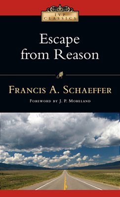Escape From Reason: A Penetrating Analysis Of Trends In Modern Thought-..