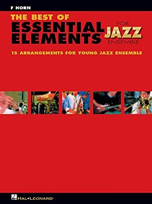The Best Of Essential Elements For Jazz Ensemble: 15 Selections From The Essential Elements For Jazz Ensemble Series - F Horn-..