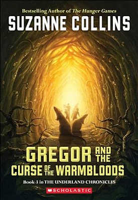 Gregor And The Curse Of The Warmbloods: Book Three In The Underland Chronicles-..