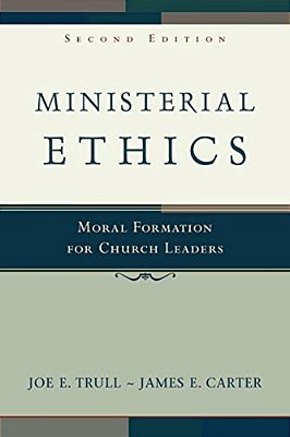 Ministerial Ethics: Moral Formation For Church Leaders-..