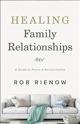 Healing Family Relationships: A Guide To Peace And Reconciliation-..