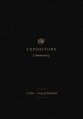 Esv Expository Commentary: Psalms-Song Of Solomon (Volume 5)-..