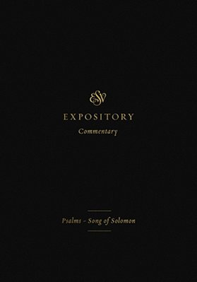 Esv Expository Commentary: Psalms-Song Of Solomon (Volume 5)-..