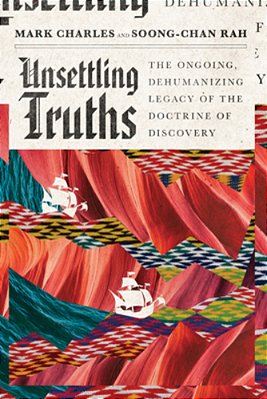 Unsettling Truths: The Ongoing, Dehumanizing Legacy Of The Doctrine Of Discovery-..