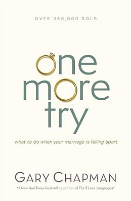 One More Try: What To Do When Your Marriage Is Falling Apart-..