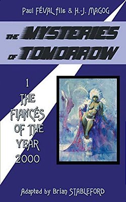 The Mysteries Of Tomorrow (Volume 1): The Fiances Of The Year 2000-..