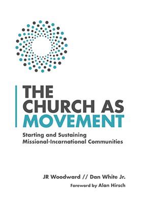 The Church As Movement: Starting And Sustaining Missional-Incarnational Communities-..