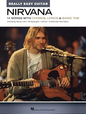 Nirvana - Really Easy Guitar: 14 Songs With Chords, Lyrics & Basic Tab-..