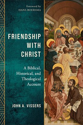 Friendship With Christ: A Biblical, Historical, And Theological Account-..