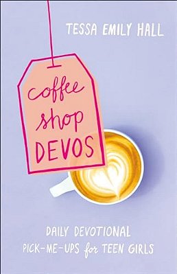 Coffee Shop Devos: Daily Devotional Pick-Me-ups For Teen Girls-..