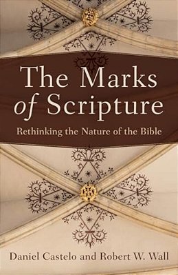 The Marks Of Scripture: Rethinking The Nature Of The Bible-..