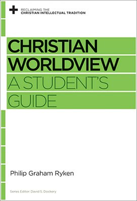 Christian Worldview: A Student's Guide-..