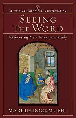 Seeing The Word: Refocusing New Testament Study-..