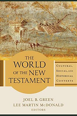 The World Of The New Testament: Cultural, Social, And Historical Contexts-..