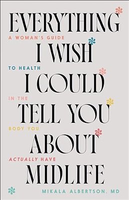 Everything I Wish I Could Tell You About Midlife-..