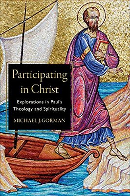 Participating In Christ: Explorations In Paul's Theology And Spirituality-..