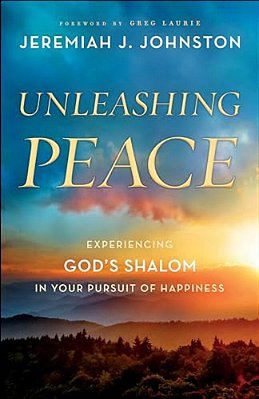 Unleashing Peace: Experiencing God's Shalom In Your Pursuit Of Happiness-..