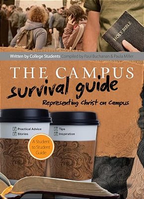 The Campus Survival Guide: Representing Christ On Campus-..